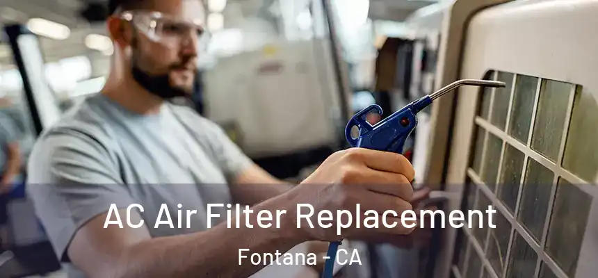 AC Air Filter Replacement Fontana - CA