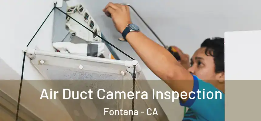 Air Duct Camera Inspection Fontana - CA