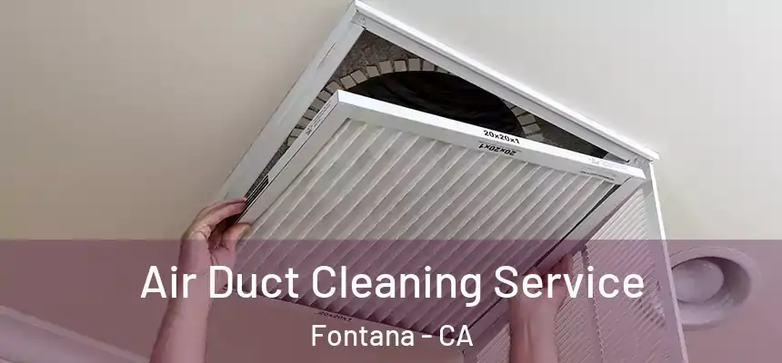 Air Duct Cleaning Service Fontana - CA