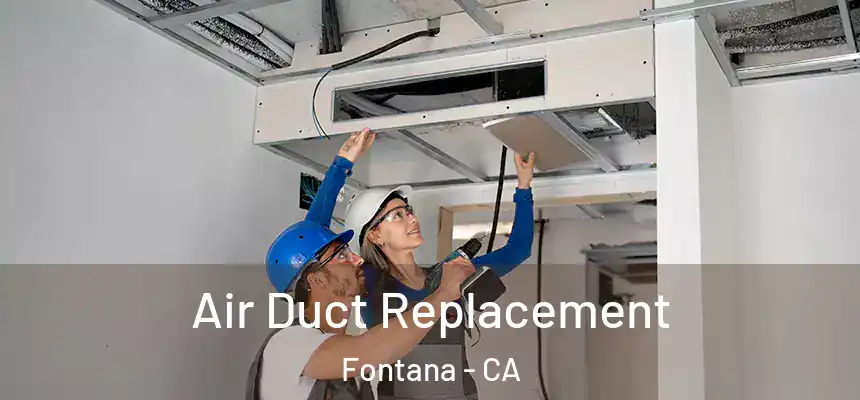 Air Duct Replacement Fontana - CA