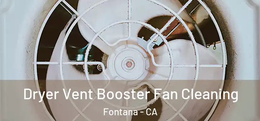 Dryer Vent Booster Fan Cleaning Fontana - CA