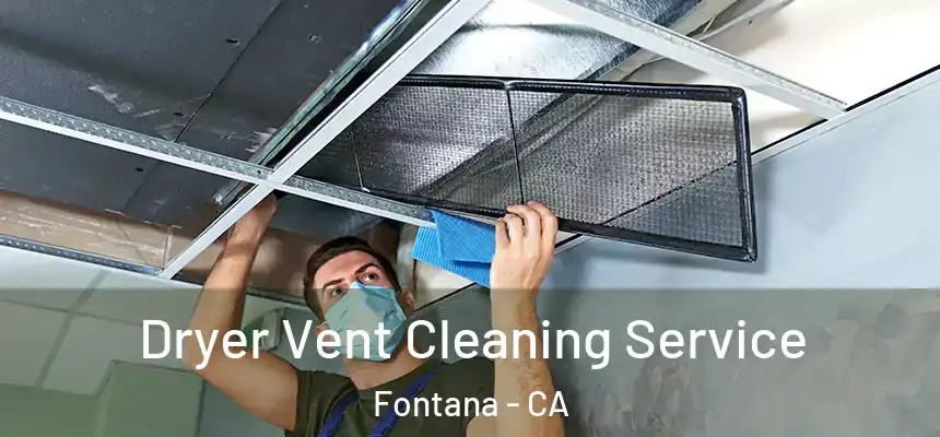 Dryer Vent Cleaning Service Fontana - CA