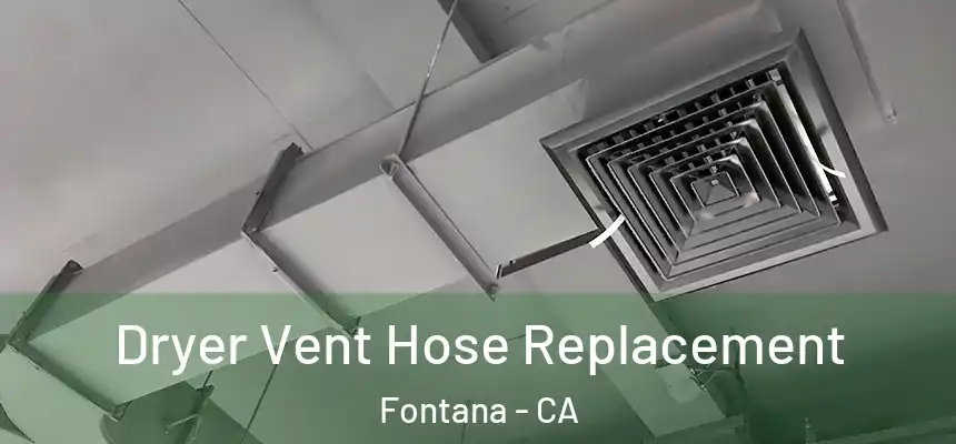 Dryer Vent Hose Replacement Fontana - CA