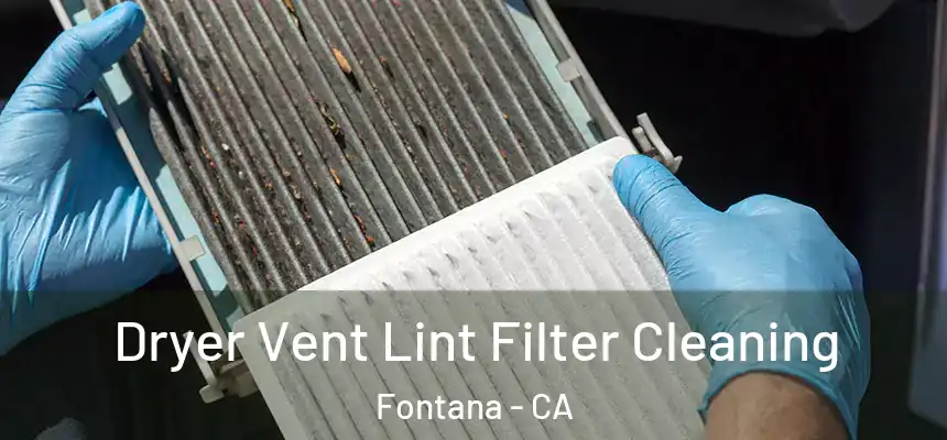 Dryer Vent Lint Filter Cleaning Fontana - CA