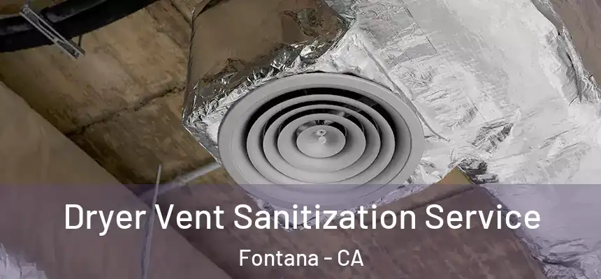 Dryer Vent Sanitization Service Fontana - CA