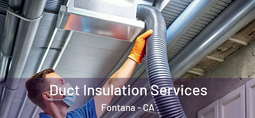 Duct Insulation Services Fontana - CA