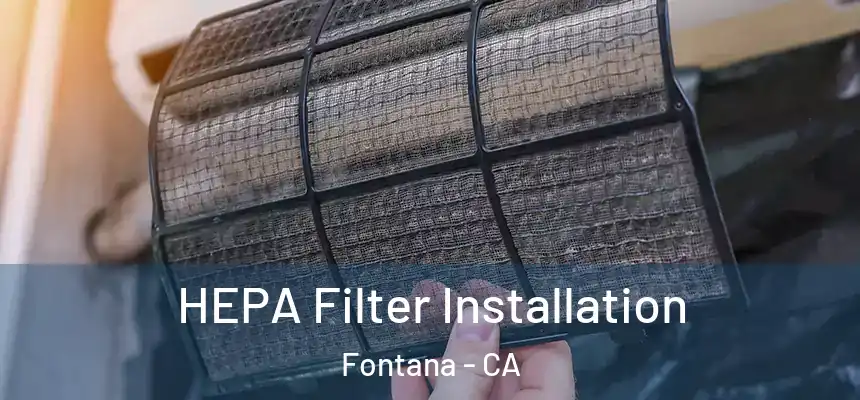 HEPA Filter Installation Fontana - CA