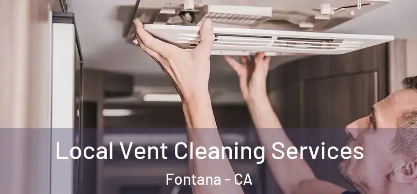 Local Vent Cleaning Services Fontana - CA
