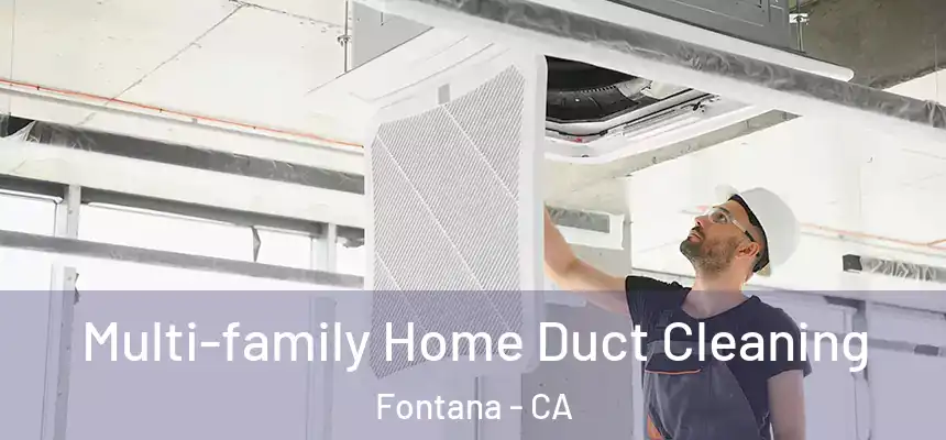 Multi-family Home Duct Cleaning Fontana - CA