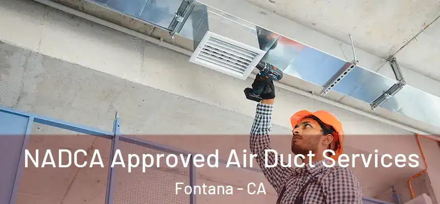 NADCA Approved Air Duct Services Fontana - CA