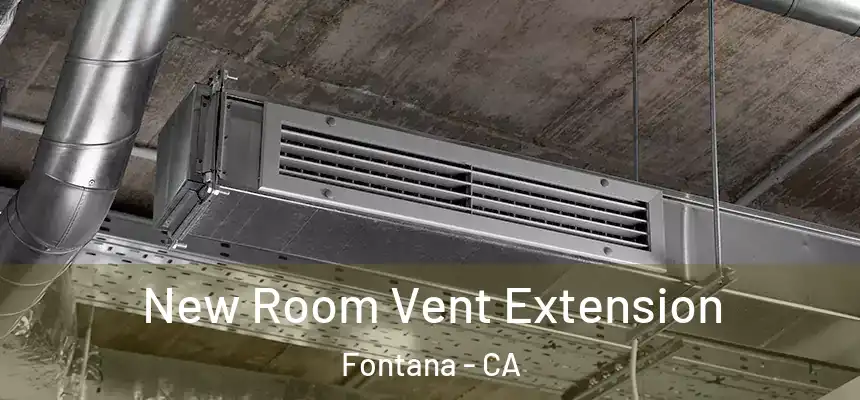 New Room Vent Extension Fontana - CA