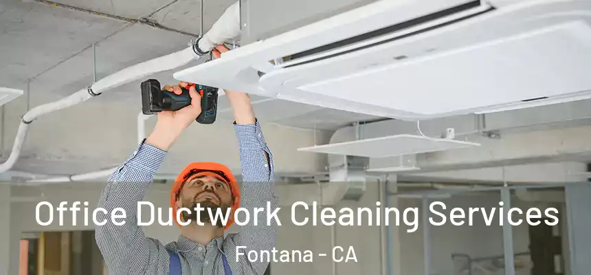 Office Ductwork Cleaning Services Fontana - CA