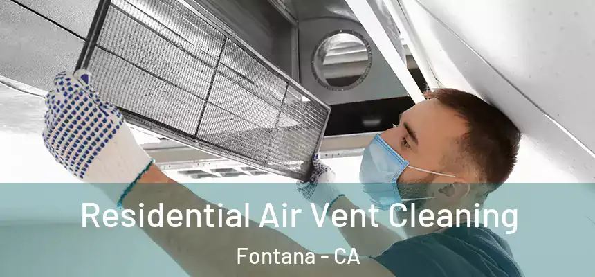 Residential Air Vent Cleaning Fontana - CA