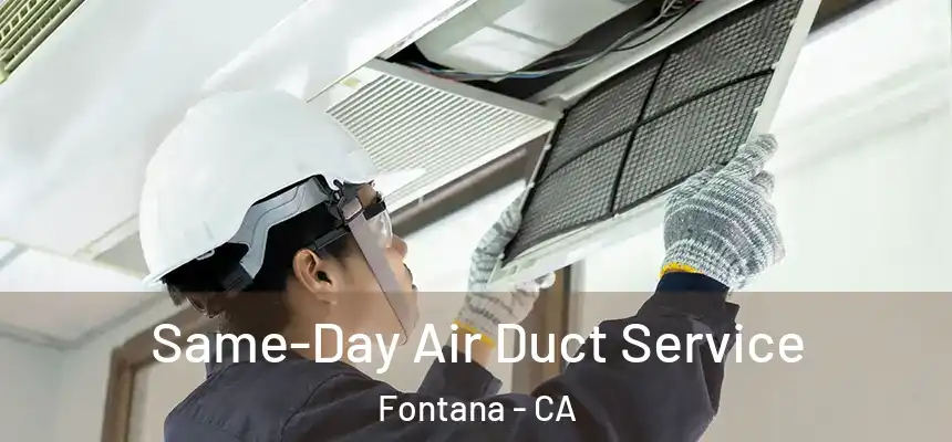 Same-Day Air Duct Service Fontana - CA