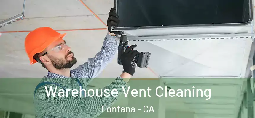 Warehouse Vent Cleaning Fontana - CA
